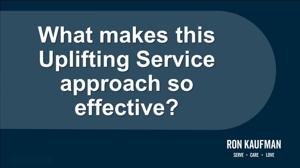 What makes the Uplifting Service approach so effective? - Ron Kaufman
